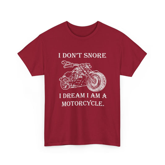I Don't Snore, I Dream I'm a Motorcycle - Gildan® 5000 Heavy Cotton™ T-Shirt, For the Bold Rider