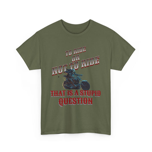 Biker Lifestyle Tee: To Ride or Not to Ride - Quality and Comfort Combined